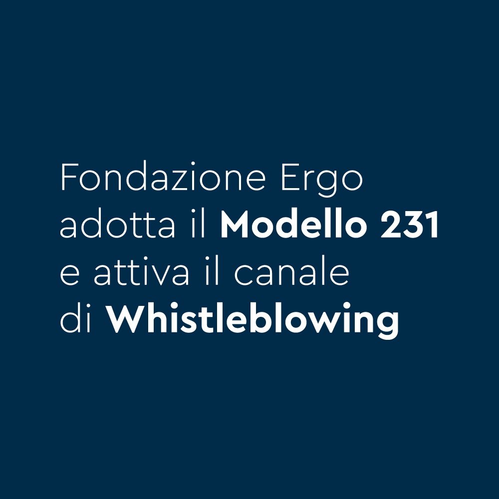 Fondazione Ergo adotta il Modello 231 e attiva il canale di Whistleblowing